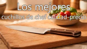 Mejores cuchillos de chef calidad precio