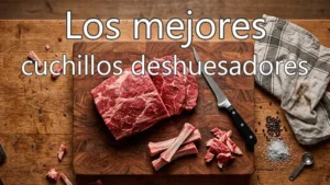 Los mejores cuchillos deshuesadores