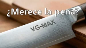 ¿Merece la pena el acero VG-MAX?